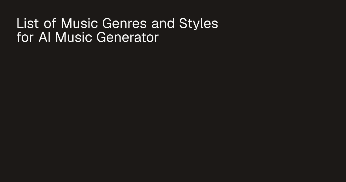 List of Music Genres and Styles for AI Music Generator · AIMusicGenerator